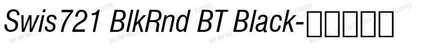 Swis721 BlkRnd BT Black字体转换